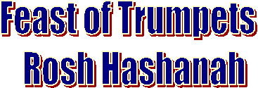 Feast of Trumpets - 
Rosh Hashanah